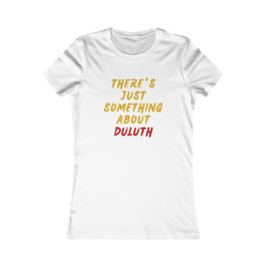 Women's Tee — "There's Just Something About Duluth" Graphic Shirt