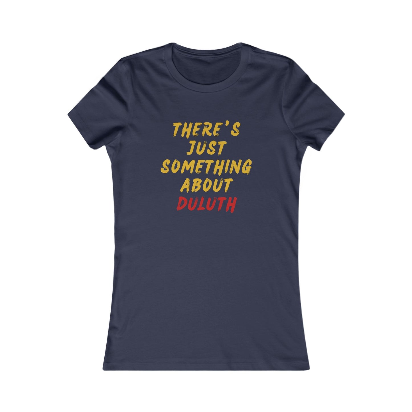 Women's Tee — "There's Just Something About Duluth" Graphic Shirt