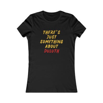 Women's Tee — "There's Just Something About Duluth" Graphic Shirt