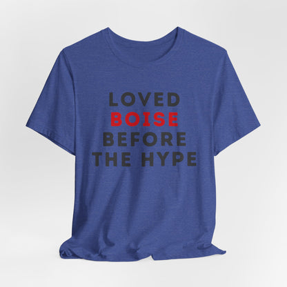 Loved Boise Before the Hype T-Shirt