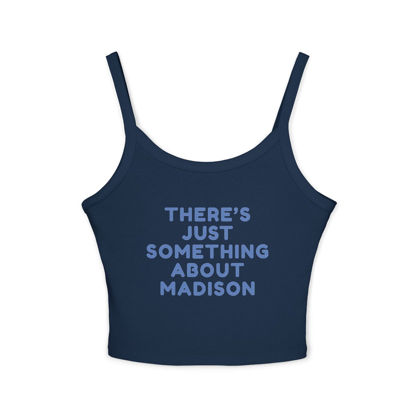Theres Just Something About Madison Women Spaghetti Tank Top | Premium Fit | True North