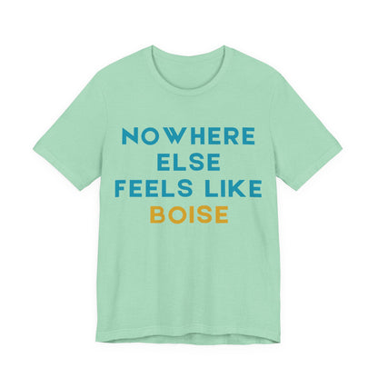 Boise Tee — "Nowhere Else Feels Like Boise" Graphic Shirt