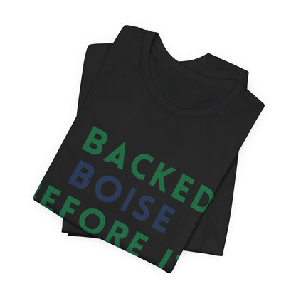 Boise Before It Blew Up T-Shirt — I Backed Boise Graphic Tee