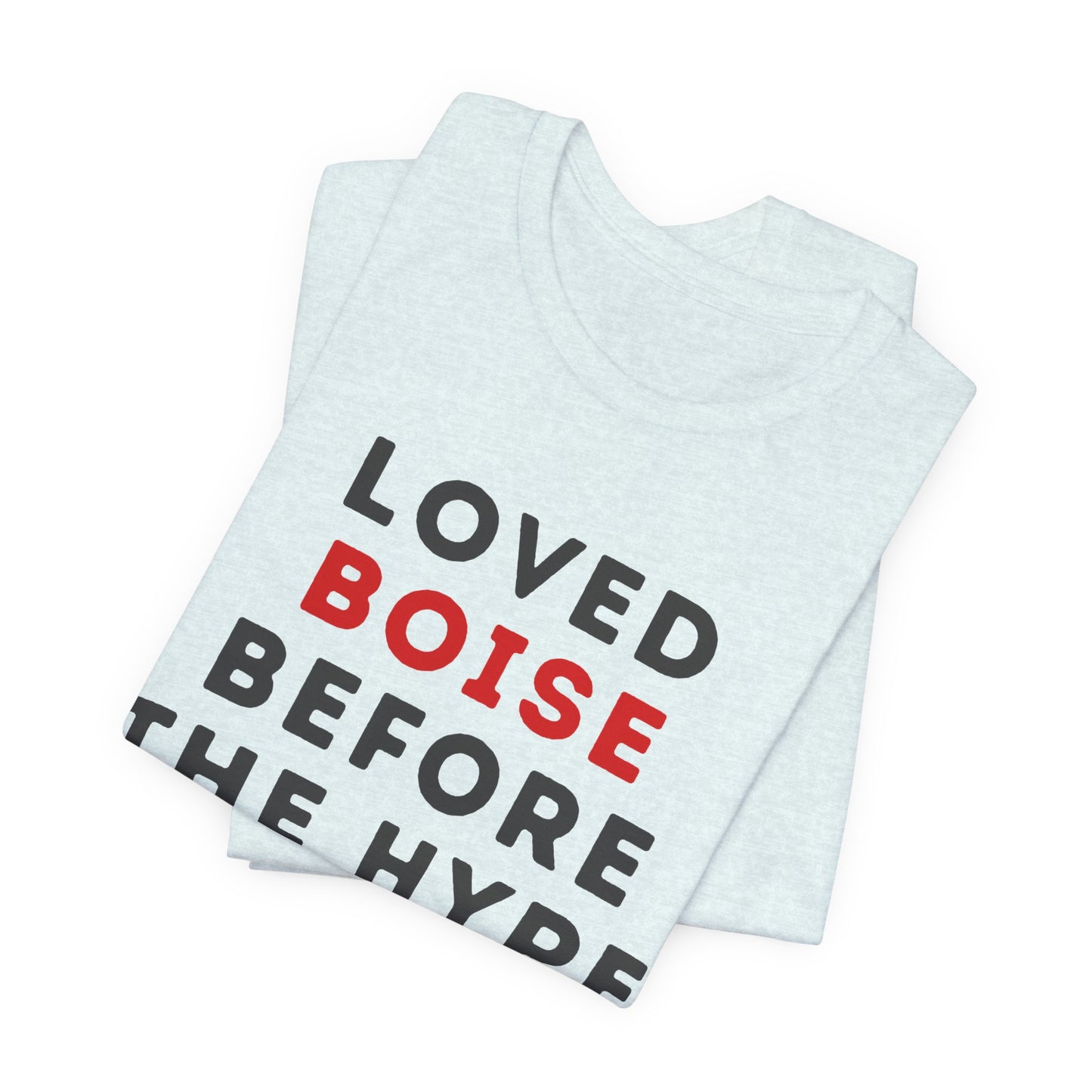 Loved Boise Before the Hype T-Shirt