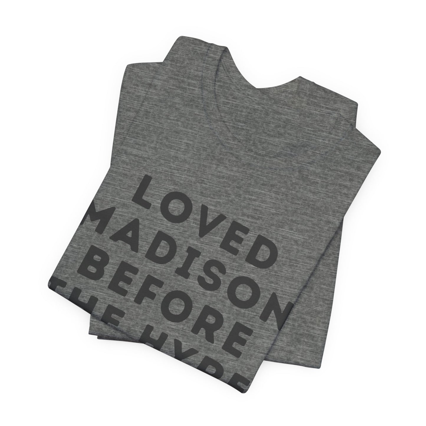 Loved Madison Before The Hype - Graphic JERSEY Tee