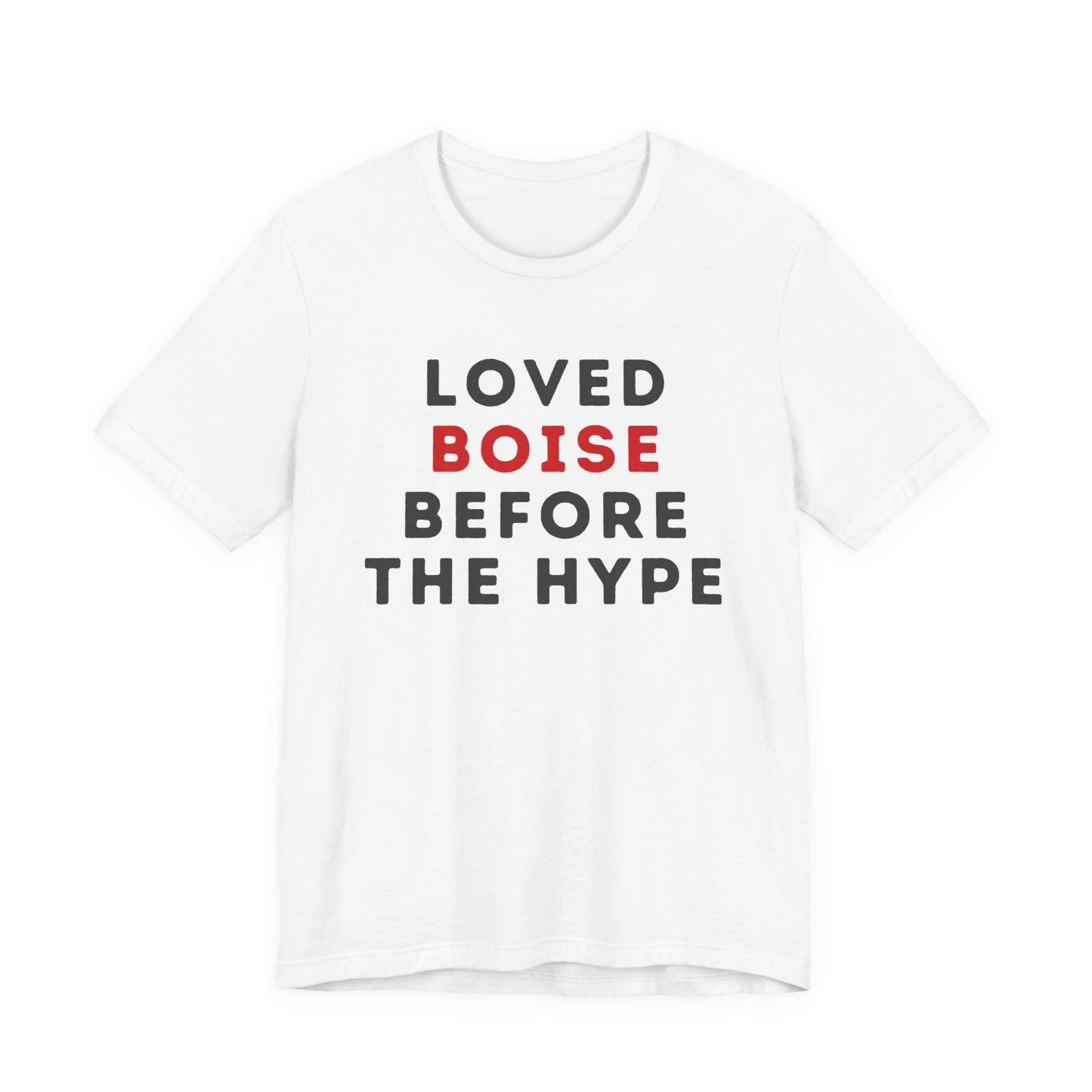 Loved Boise Before the Hype T-Shirt