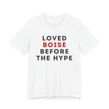 Loved Boise Before the Hype T-Shirt