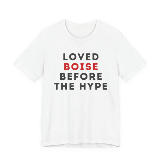 Loved Boise Before the Hype T-Shirt