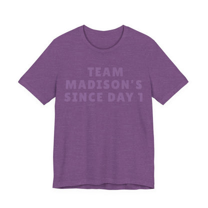 Team Madison's Since Day 1 Tee — Personalized Supporter T‑Shirt JERSEY TEE