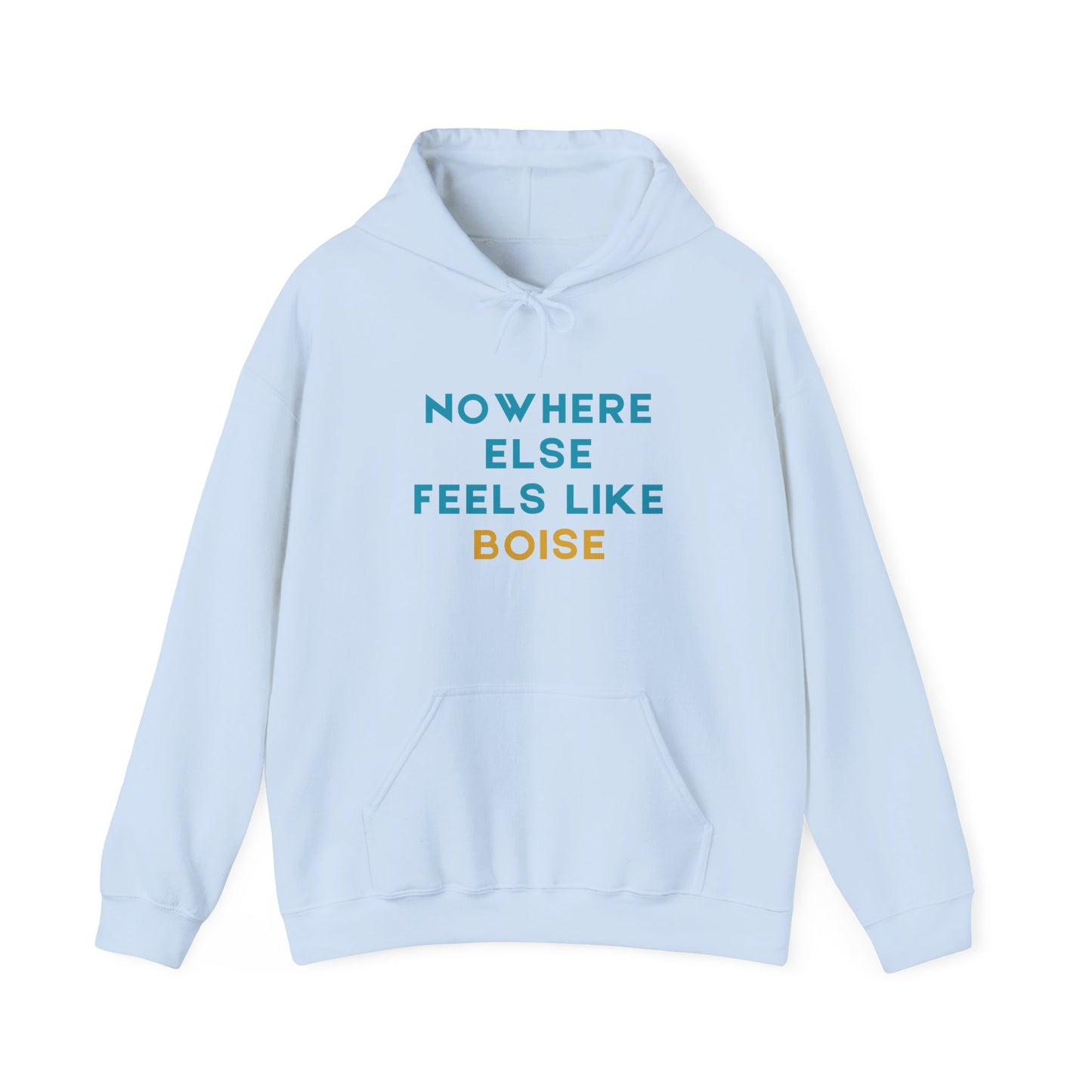 Boise Hoodie — "Nowhere Else Feels Like Boise" Cozy City Sweatshirt