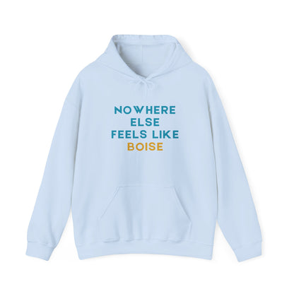 Boise Hoodie — "Nowhere Else Feels Like Boise" Cozy City Sweatshirt